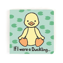 Load image into Gallery viewer, If I Were A Duckling Board Book - Jellycat
