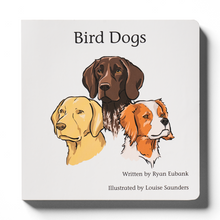 Load image into Gallery viewer, Bird Dogs  -  Children's Book
