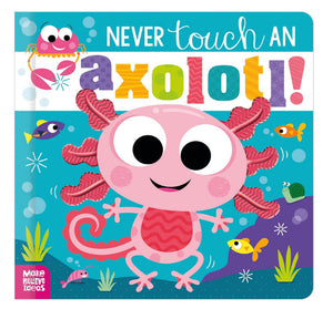 Never Touch an Axolotl!